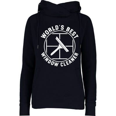 WorldS Best Cool Window Washing Professional Window Cleaner Womens Funnel Neck Pullover Hood