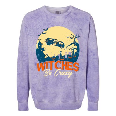 Witches Be Crazy Halloween Costume Funny Halloween Gift Colorblast Crewneck Sweatshirt