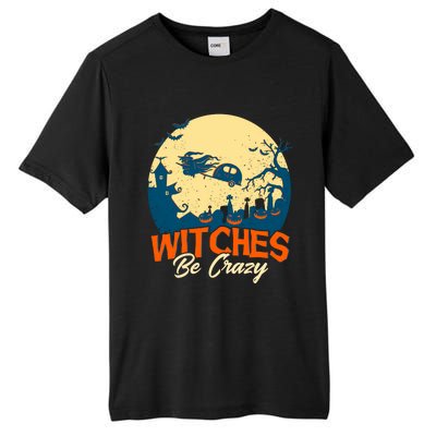 Witches Be Crazy Halloween Costume Funny Halloween Gift Tall Fusion ChromaSoft Performance T-Shirt