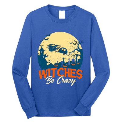 Witches Be Crazy Halloween Costume Funny Halloween Gift Long Sleeve Shirt