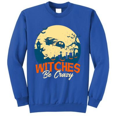 Witches Be Crazy Halloween Costume Funny Halloween Gift Sweatshirt