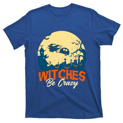 Witches Be Crazy Halloween Costume Funny Halloween Gift T-Shirt