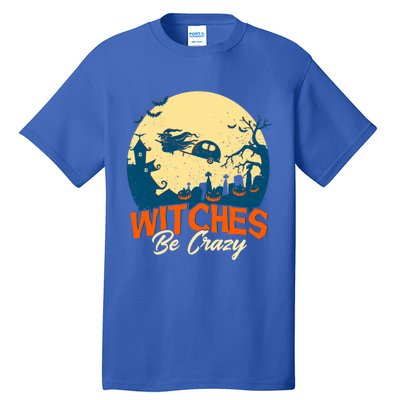 Witches Be Crazy Halloween Costume Funny Halloween Gift Tall T-Shirt