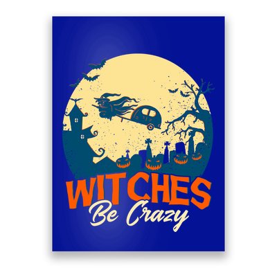 Witches Be Crazy Halloween Costume Funny Halloween Gift Poster