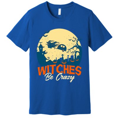 Witches Be Crazy Halloween Costume Funny Halloween Gift Premium T-Shirt