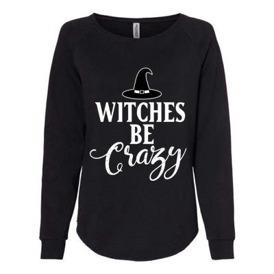 Witches Be Crazy Halloween Cool Gift Womens California Wash Sweatshirt