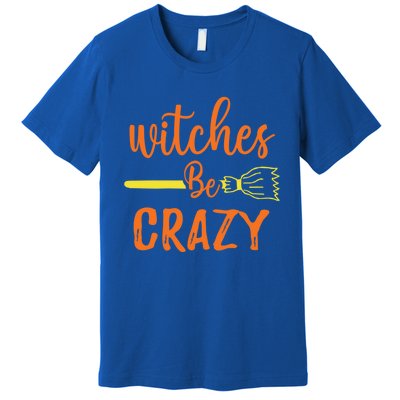 Witches Be Crazy Broomstick Graphic Funny Halloween Party Cool Gift Premium T-Shirt