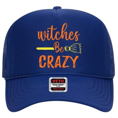 Witches Be Crazy Broomstick Graphic Funny Halloween Party Cool Gift High Crown Mesh Back Trucker Hat