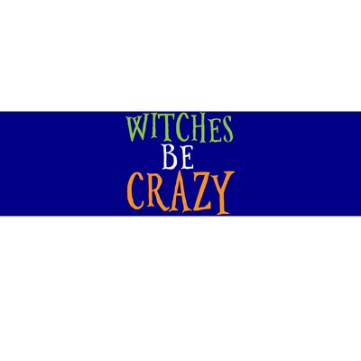 Witches Be Crazy Halloween Gift Bumper Sticker