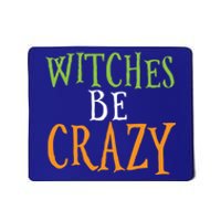 Witches Be Crazy Halloween Gift Mousepad