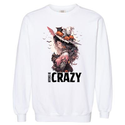 Witches Be Crazy Halloween Funny Party Cute Gift Garment-Dyed Sweatshirt