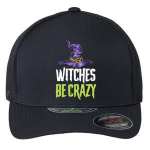 Witches Be Crazy Halloween Gift Flexfit Unipanel Trucker Cap