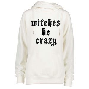 Witches Be Crazy Halloween Top Gift Womens Funnel Neck Pullover Hood