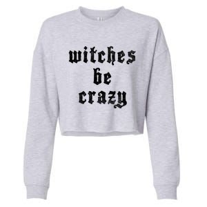 Witches Be Crazy Halloween Top Gift Cropped Pullover Crew