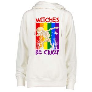 Witches Be Crazy Funny Gift Womens Funnel Neck Pullover Hood