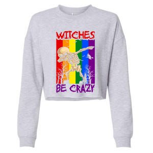 Witches Be Crazy Funny Gift Cropped Pullover Crew