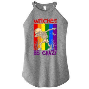 Witches Be Crazy Funny Gift Women's Perfect Tri Rocker Tank