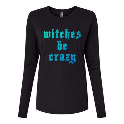 Witches Be Crazy Halloween Top Gift Womens Cotton Relaxed Long Sleeve T-Shirt