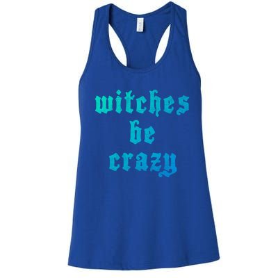 Witches Be Crazy Halloween Top Gift Women's Racerback Tank