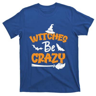 Witches Be Crazy Spooky Witch Lover Funny Halloween Costume Gift T-Shirt