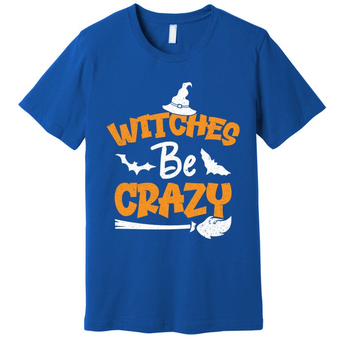 Witches Be Crazy Spooky Witch Lover Funny Halloween Costume Gift Premium T-Shirt