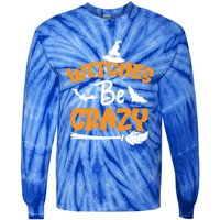 Witches Be Crazy Spooky Witch Lover Funny Halloween Costume Gift Tie-Dye Long Sleeve Shirt