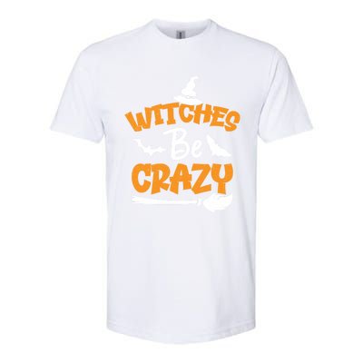 Witches Be Crazy Spooky Witch Lover Funny Halloween Costume Gift Softstyle® CVC T-Shirt