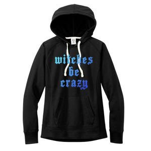 Witches Be Crazy Halloween Top Gift Women's Fleece Hoodie