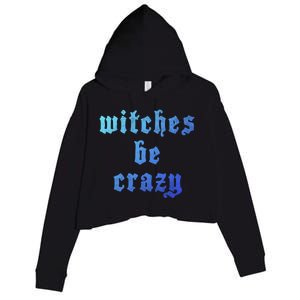 Witches Be Crazy Halloween Top Gift Crop Fleece Hoodie