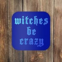 Witches Be Crazy Halloween Top Gift Coaster