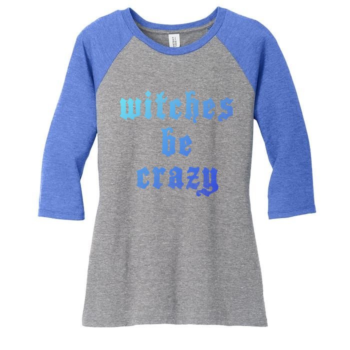 Witches Be Crazy Halloween Top Gift Women's Tri-Blend 3/4-Sleeve Raglan Shirt