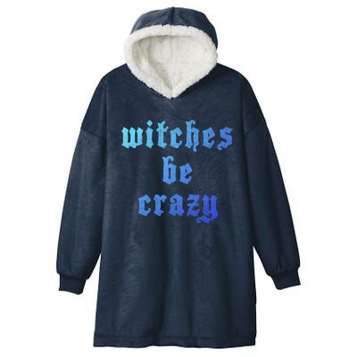 Witches Be Crazy Halloween Top Gift Hooded Wearable Blanket