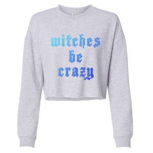 Witches Be Crazy Halloween Top Gift Cropped Pullover Crew