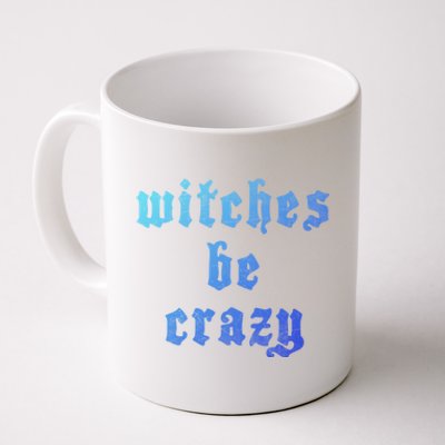 Witches Be Crazy Halloween Top Gift Coffee Mug