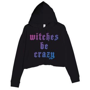 Witches Be Crazy Halloween Top Gift Crop Fleece Hoodie