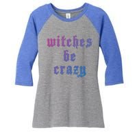 Witches Be Crazy Halloween Top Gift Women's Tri-Blend 3/4-Sleeve Raglan Shirt