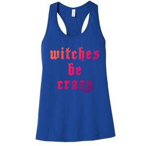 Witches Be Crazy Halloween Top Gift Women's Racerback Tank