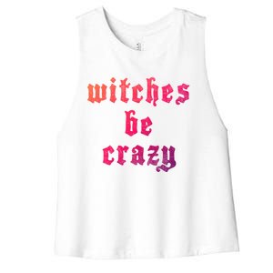 Witches Be Crazy Halloween Top Gift Women's Racerback Cropped Tank