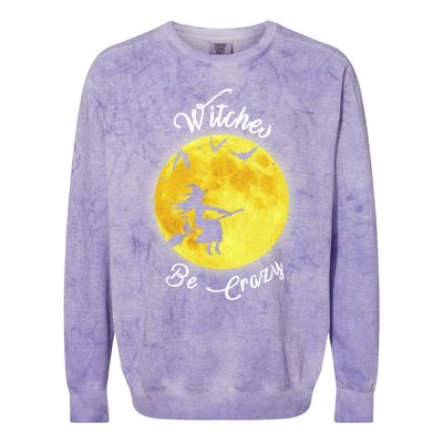 Witches Be Crazy Gift Colorblast Crewneck Sweatshirt