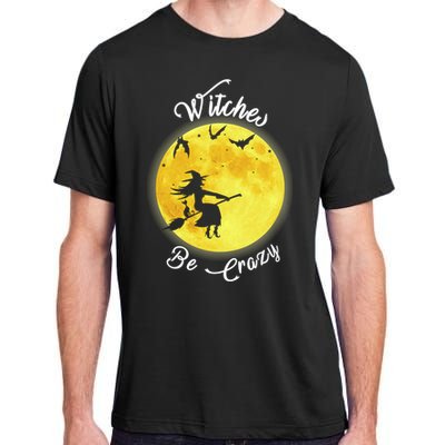 Witches Be Crazy Gift Adult ChromaSoft Performance T-Shirt