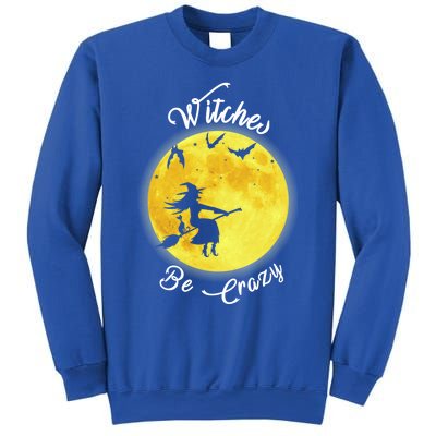 Witches Be Crazy Gift Sweatshirt