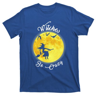 Witches Be Crazy Gift T-Shirt