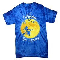 Witches Be Crazy Gift Tie-Dye T-Shirt