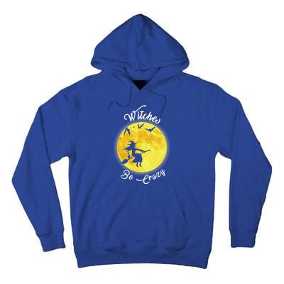 Witches Be Crazy Gift Tall Hoodie