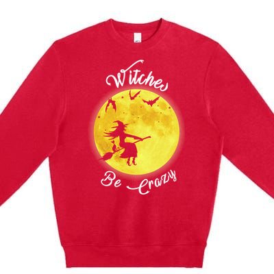 Witches Be Crazy Gift Premium Crewneck Sweatshirt