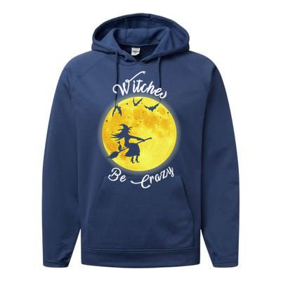 Witches Be Crazy Gift Performance Fleece Hoodie