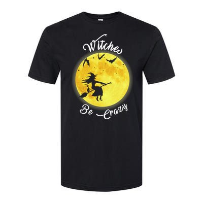 Witches Be Crazy Gift Softstyle CVC T-Shirt