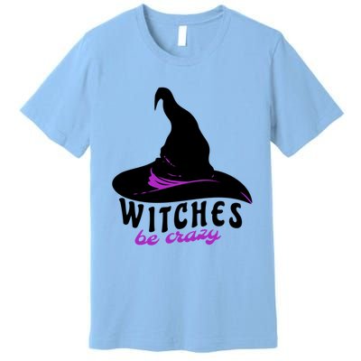 Witches Be Crazy Funny Halloween I Am With The Witch Meaningful Gift Premium T-Shirt