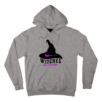 Witches Be Crazy Funny Halloween I Am With The Witch Meaningful Gift Tall Hoodie