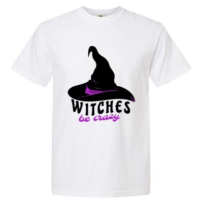 Witches Be Crazy Funny Halloween I Am With The Witch Meaningful Gift Garment-Dyed Heavyweight T-Shirt